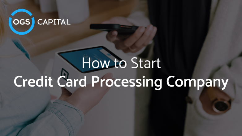 How to Start a Credit Card Processing Company