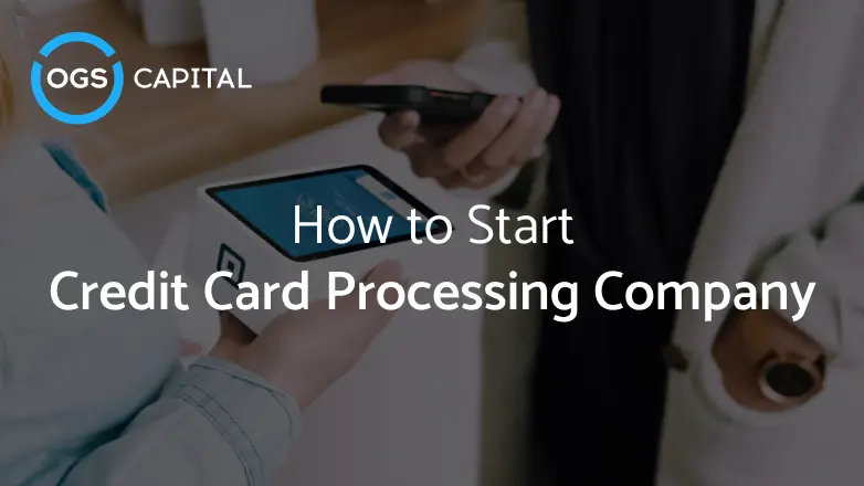 How to Start a Credit Card Processing Company