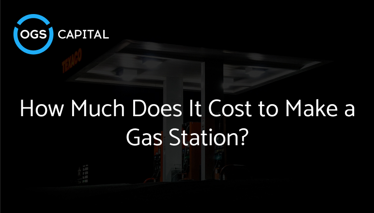 How Much Does It Cost to Make a Gas Station?